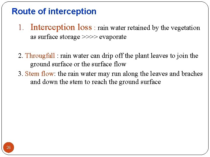 Route of interception 1. Interception loss : rain water retained by the vegetation as