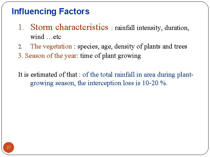 Influencing Factors 1. Storm characteristics : rainfall intensity, duration, wind …etc 2. The vegetation