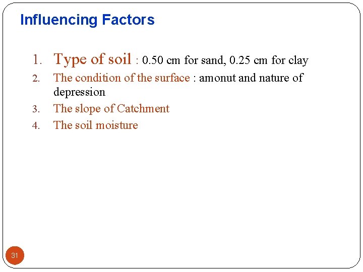 Influencing Factors 1. Type of soil : 0. 50 cm for sand, 0. 25