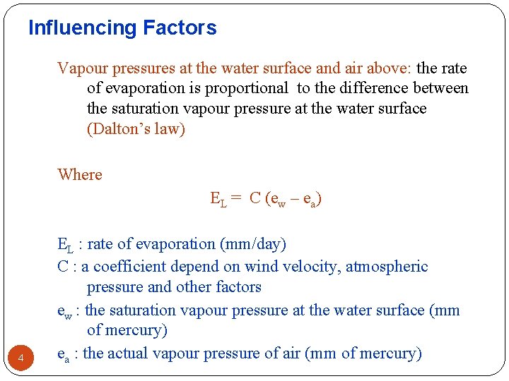 Influencing Factors Vapour pressures at the water surface and air above: the rate of