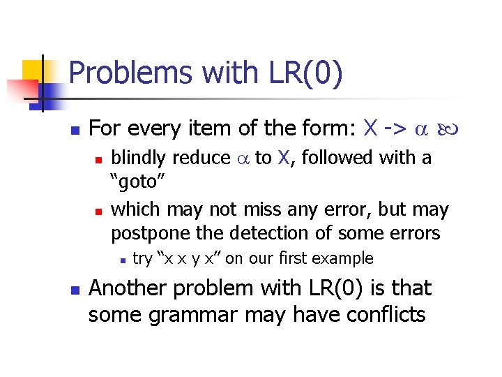 Problems with LR(0) n For every item of the form: X -> n n
