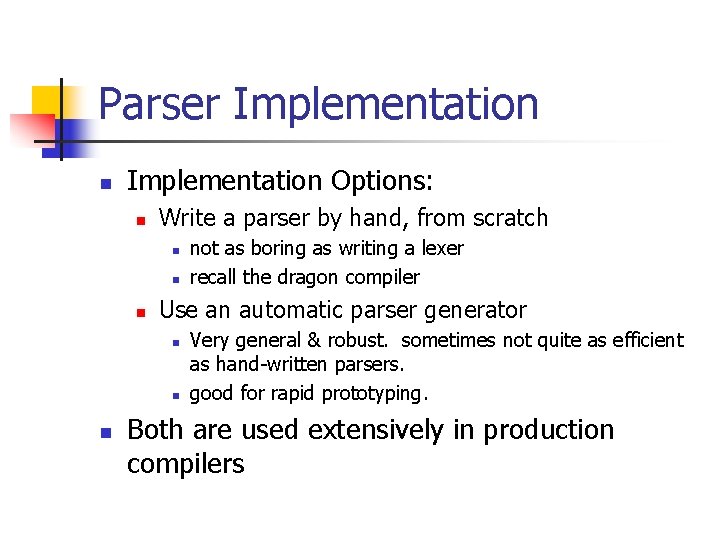 Parser Implementation n Implementation Options: n Write a parser by hand, from scratch n
