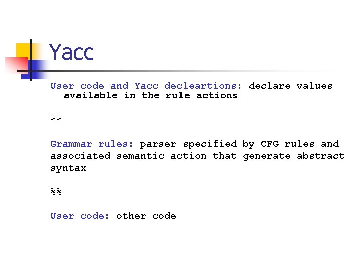 Yacc User code and Yacc decleartions: declare values available in the rule actions %%
