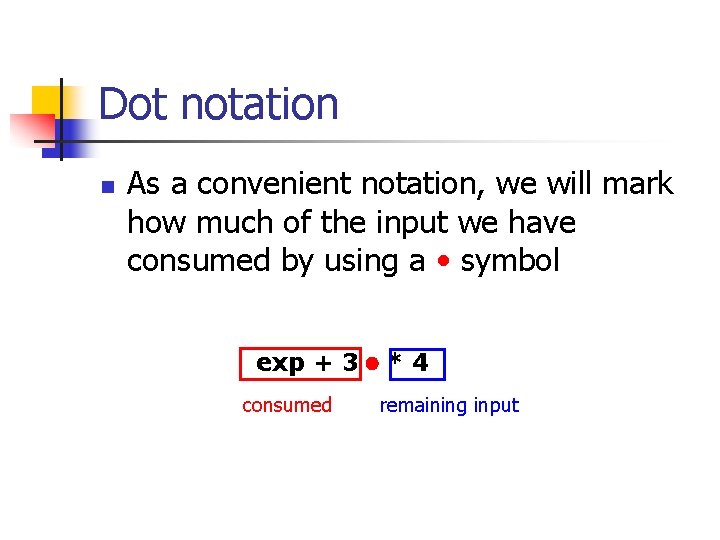 Dot notation n As a convenient notation, we will mark how much of the