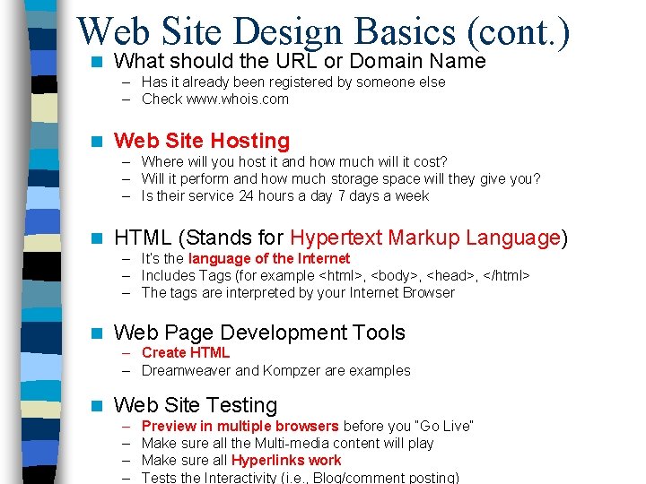 Web Site Design Basics (cont. ) n What should the URL or Domain Name
