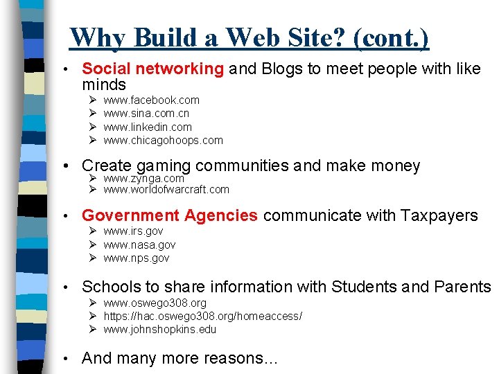 Why Build a Web Site? (cont. ) • Social networking and Blogs to meet