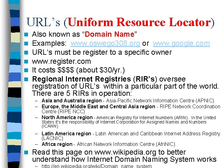 URL’s (Uniform Resource Locator) n n n Also known as “Domain Name” Examples: www.