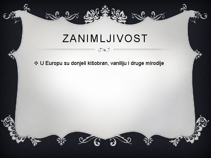 ZANIMLJIVOST v U Europu su donjeli kišobran, vaniliju i druge mirodije 