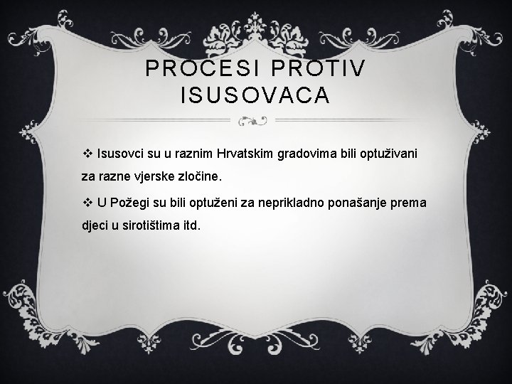 PROCESI PROTIV ISUSOVACA v Isusovci su u raznim Hrvatskim gradovima bili optuživani za razne