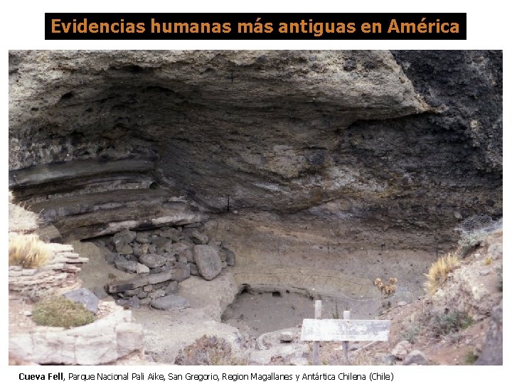 Evidencias humanas más antiguas en América Cueva Fell, Parque Nacional Pali Aike, San Gregorio,