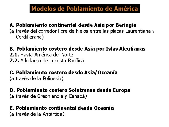 Modelos de Poblamiento de América A. Poblamiento continental desde Asia por Beringia (a través