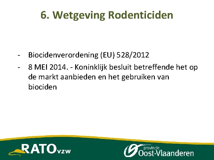 6. Wetgeving Rodenticiden - Biocidenverordening (EU) 528/2012 - 8 MEI 2014. - Koninklijk besluit
