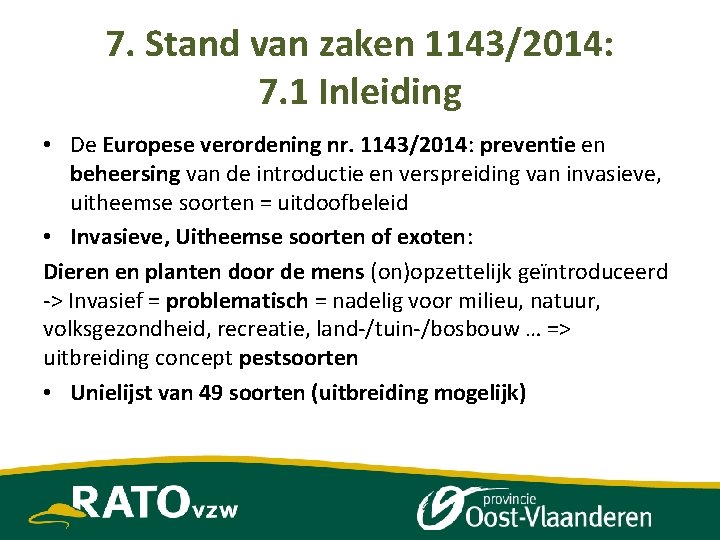 7. Stand van zaken 1143/2014: 7. 1 Inleiding • De Europese verordening nr. 1143/2014: