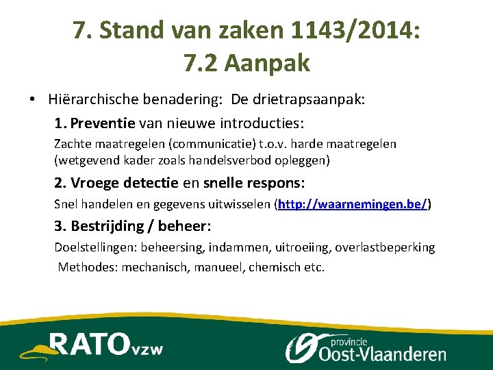 7. Stand van zaken 1143/2014: 7. 2 Aanpak • Hiërarchische benadering: De drietrapsaanpak: 1.