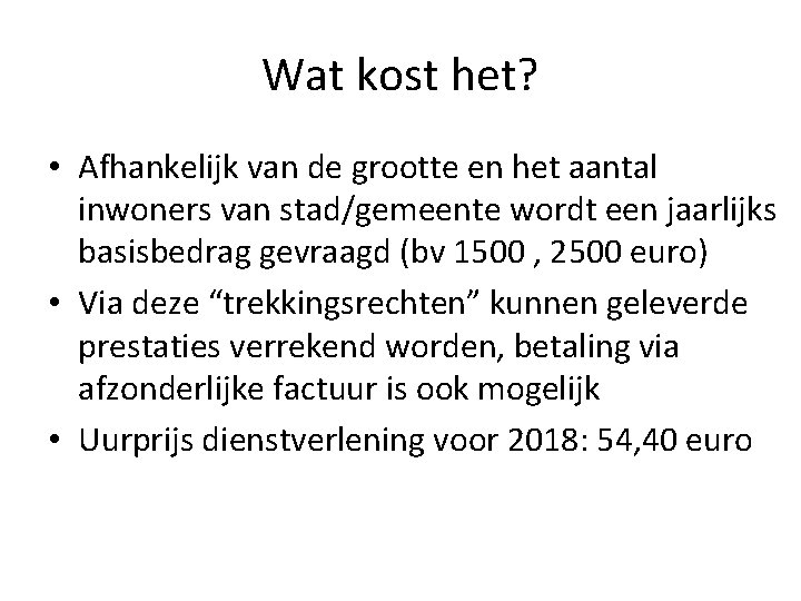 Wat kost het? • Afhankelijk van de grootte en het aantal inwoners van stad/gemeente