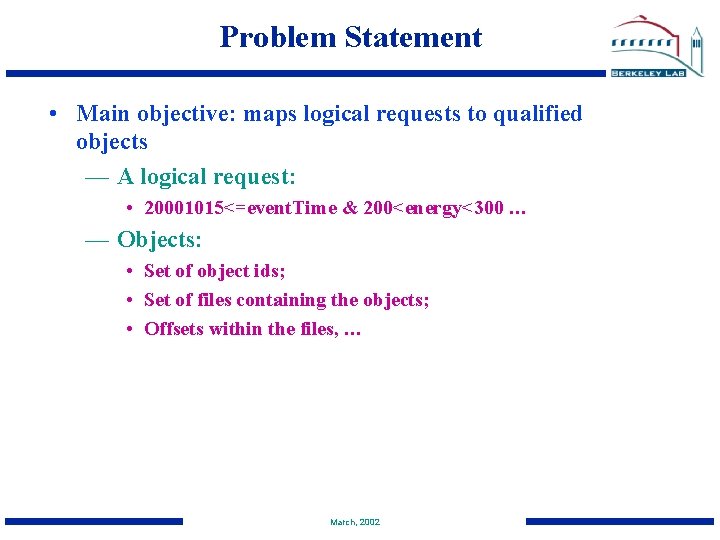 Problem Statement • Main objective: maps logical requests to qualified objects — A logical