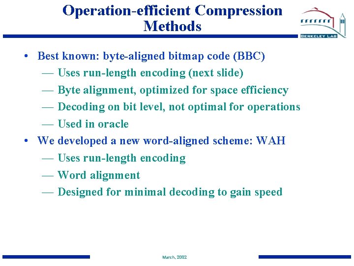 Operation-efficient Compression Methods • Best known: byte-aligned bitmap code (BBC) — Uses run-length encoding