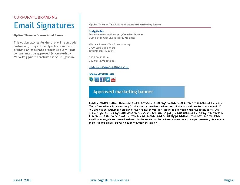 CORPORATE BRANDING Email Signatures Option Three — Promotional Banner This option applies for those
