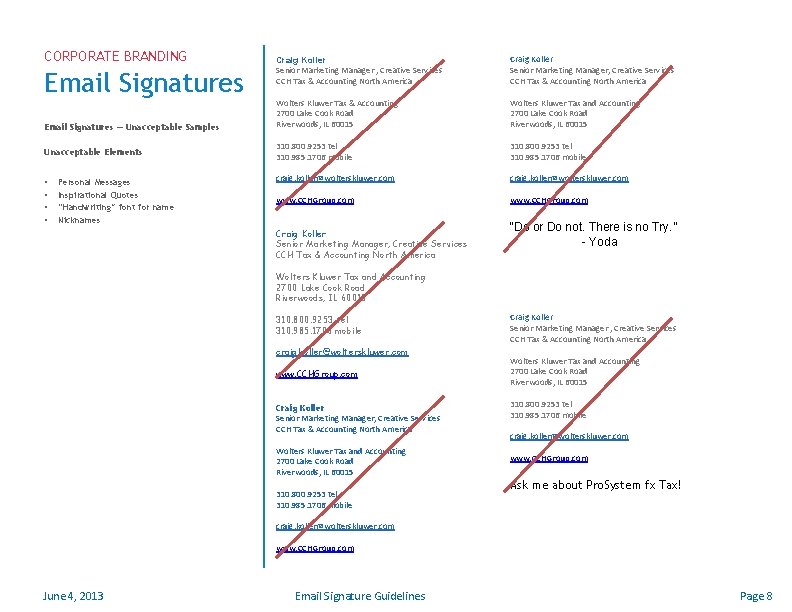 CORPORATE BRANDING Email Signatures — Unacceptable Samples Unacceptable Elements • • Personal Messages Inspirational