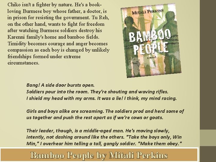 Chiko isn't a fighter by nature. He's a bookloving Burmese boy whose father, a