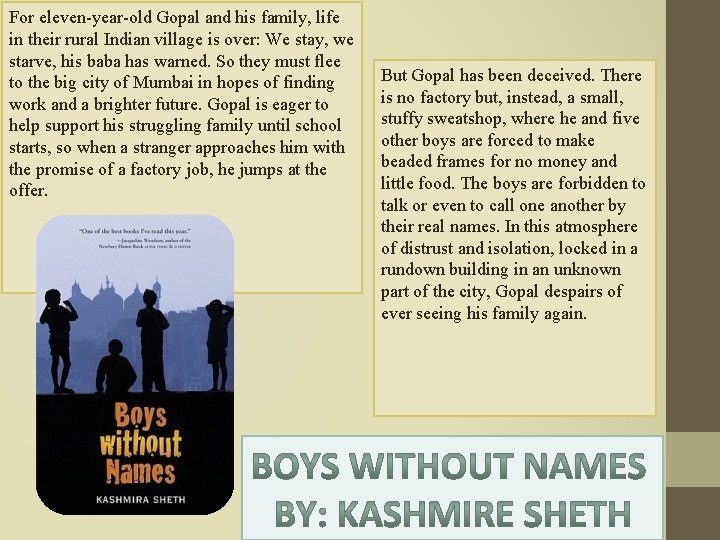 For eleven-year-old Gopal and his family, life in their rural Indian village is over:
