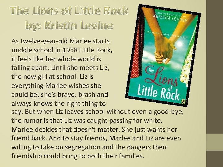 The Lions of Little Rock by: Kristin Levine As twelve-year-old Marlee starts middle school