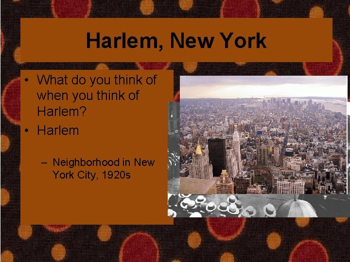 Harlem, New York • What do you think of when you think of Harlem?