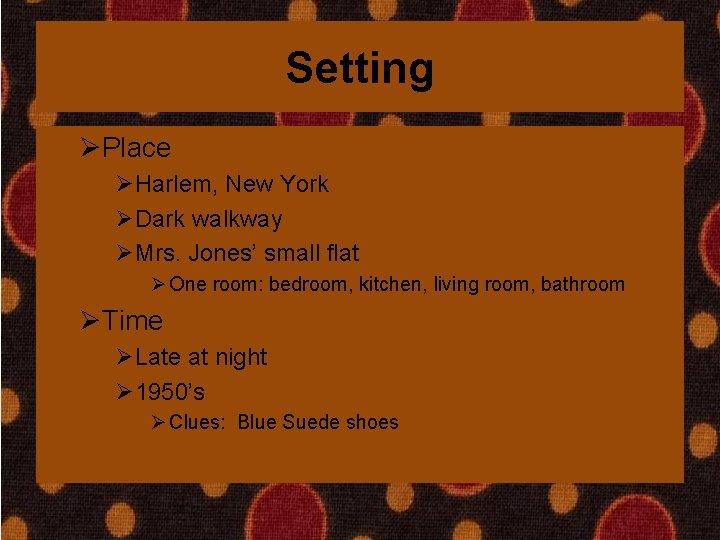 Setting ØPlace ØHarlem, New York ØDark walkway ØMrs. Jones’ small flat Ø One room: