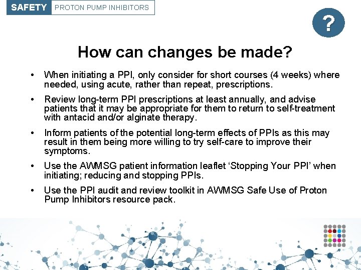 SAFETY PROTON PUMP INHIBITORS ? How can changes be made? • When initiating a
