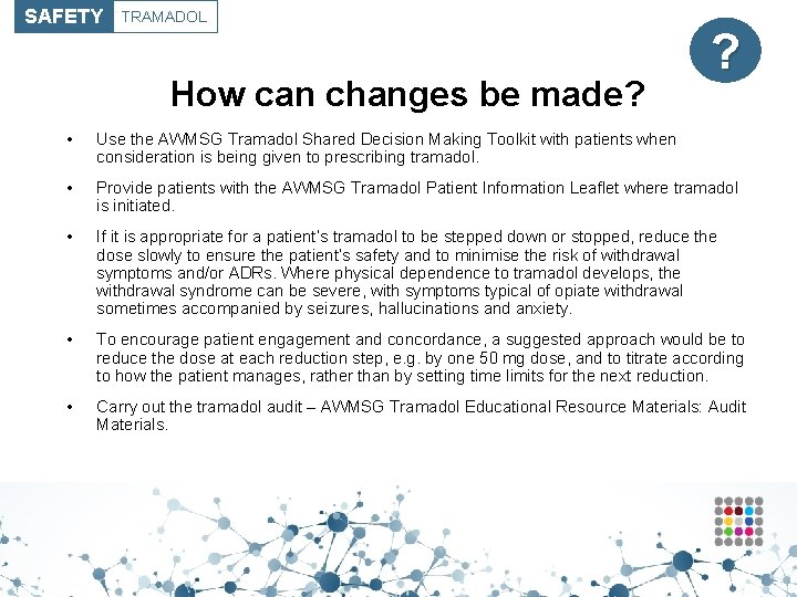 SAFETY TRAMADOL How can changes be made? ? • Use the AWMSG Tramadol Shared