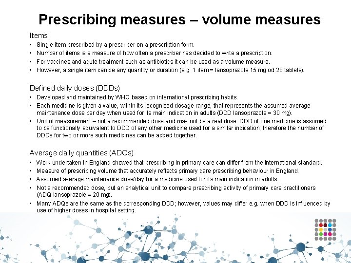 Prescribing measures – volume measures Items • • Single item prescribed by a prescriber