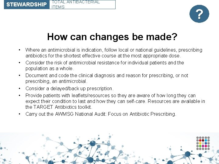 STEWARDSHIP TOTAL ANTIBACTERIAL ITEMS ? How can changes be made? • • • Where