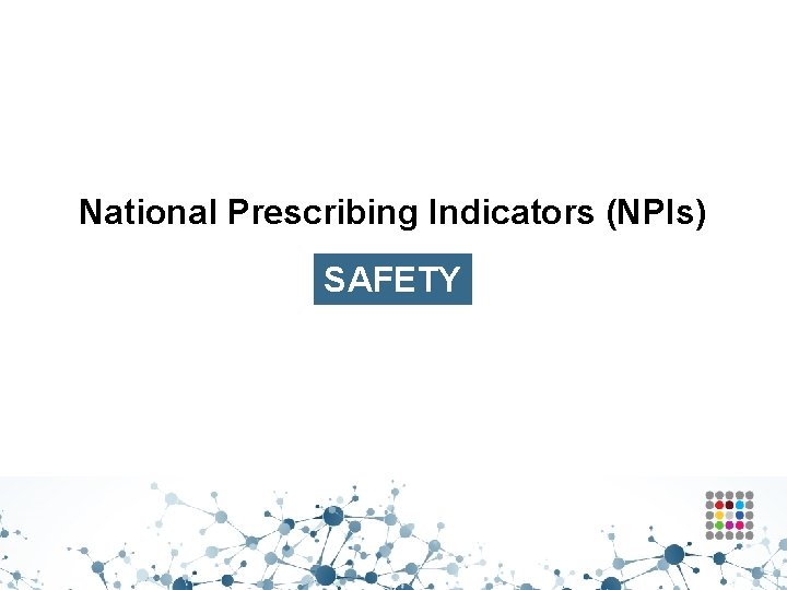 National Prescribing Indicators (NPIs) SAFETY 