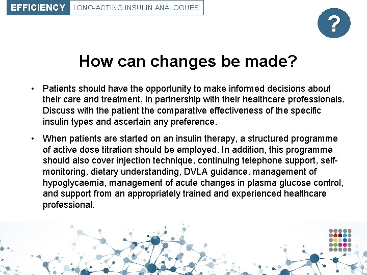 EFFICIENCY LONG-ACTING INSULIN ANALOGUES ? How can changes be made? • Patients should have