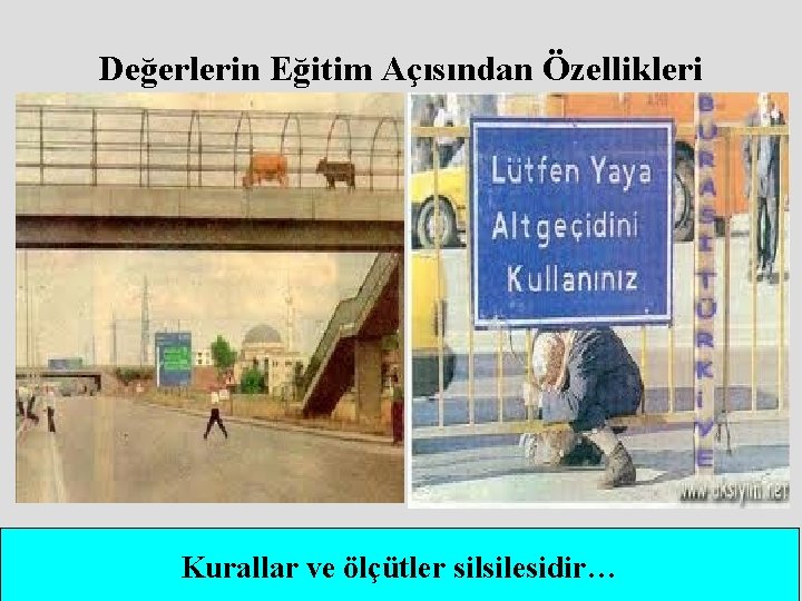 Değerlerin Eğitim Açısından Özellikleri Kurallar ve ölçütler silsilesidir… 