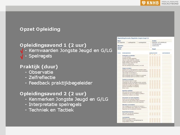 Opzet Opleidingsavond 1 (2 uur) - Kernwaarden Jongste Jeugd en G/LG - Spelregels Praktijk