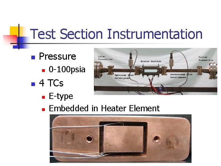 Test Section Instrumentation n Pressure n n 0 -100 psia 4 TCs n n