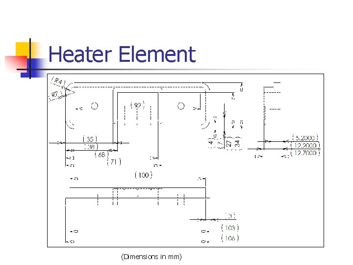 Heater Element (Dimensions in mm) 