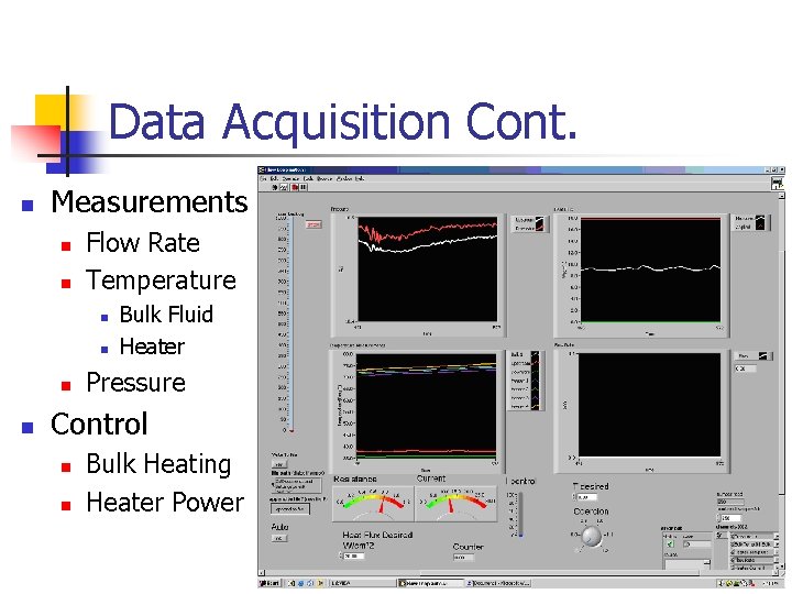 Data Acquisition Cont. n Measurements n n Flow Rate Temperature n n Bulk Fluid