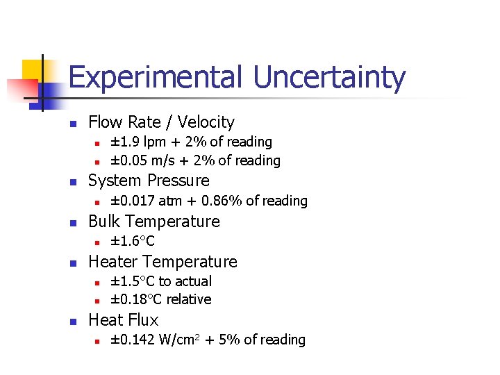Experimental Uncertainty n Flow Rate / Velocity n n n System Pressure n n