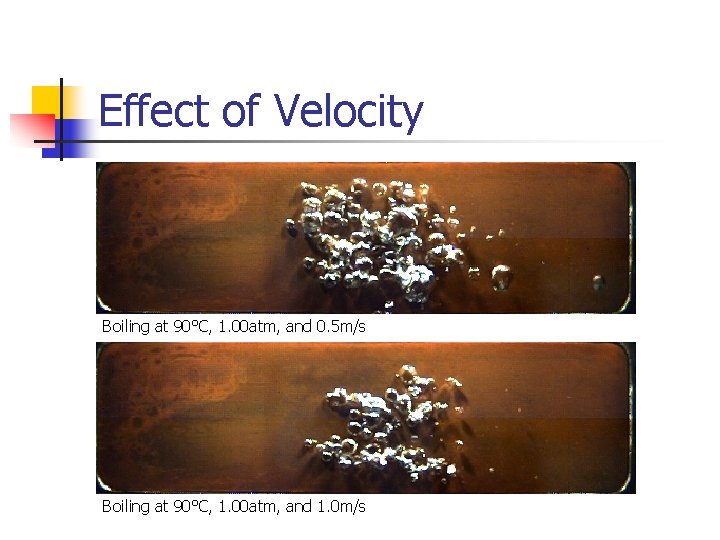 Effect of Velocity Boiling at 90°C, 1. 00 atm, and 0. 5 m/s Boiling