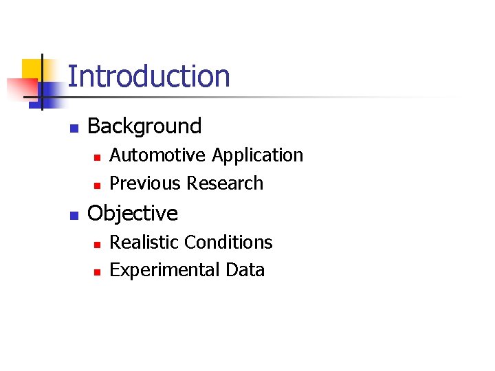 Introduction n Background n n n Automotive Application Previous Research Objective n n Realistic