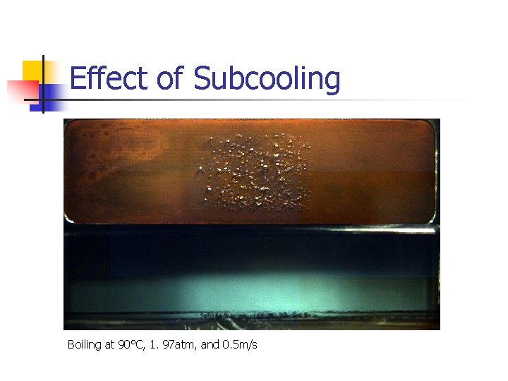 Effect of Subcooling Boiling at 90°C, 1. 97 atm, and 0. 5 m/s 