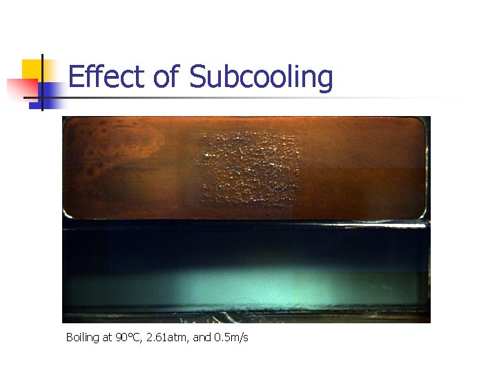 Effect of Subcooling Boiling at 90°C, 2. 61 atm, and 0. 5 m/s 