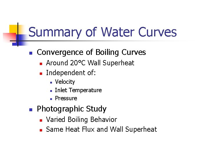 Summary of Water Curves n Convergence of Boiling Curves n n Around 20°C Wall