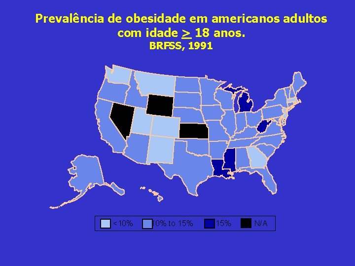 Prevalência de obesidade em americanos adultos com idade > 18 anos. BRFSS, 1991 <10%