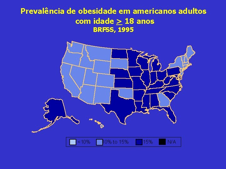 Prevalência de obesidade em americanos adultos com idade > 18 anos BRFSS, 1995 <10%