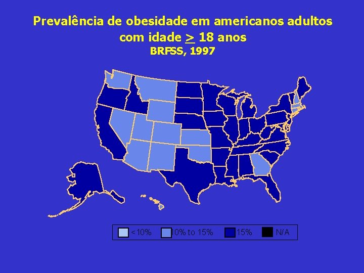 Prevalência de obesidade em americanos adultos com idade > 18 anos BRFSS, 1997 <10%