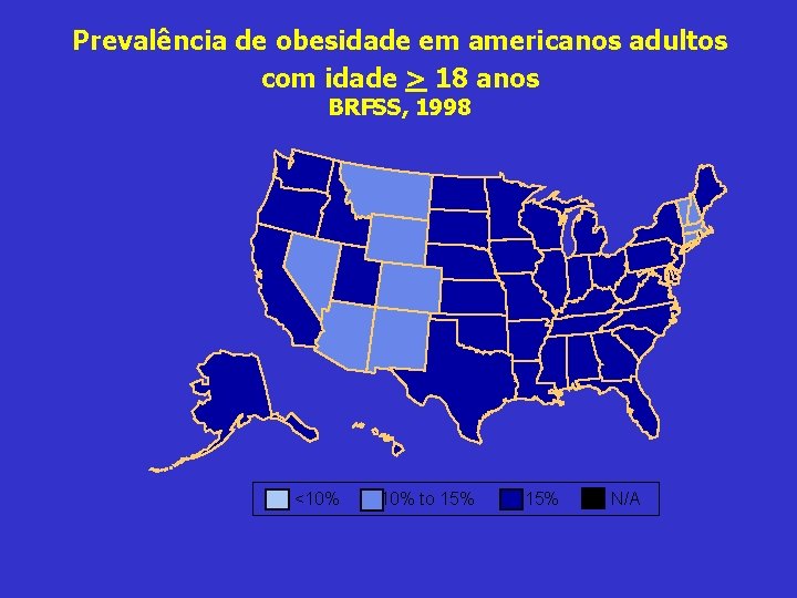 Prevalência de obesidade em americanos adultos com idade > 18 anos BRFSS, 1998 <10%