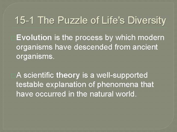 15 -1 The Puzzle of Life's Diversity �Evolution is the process by which modern